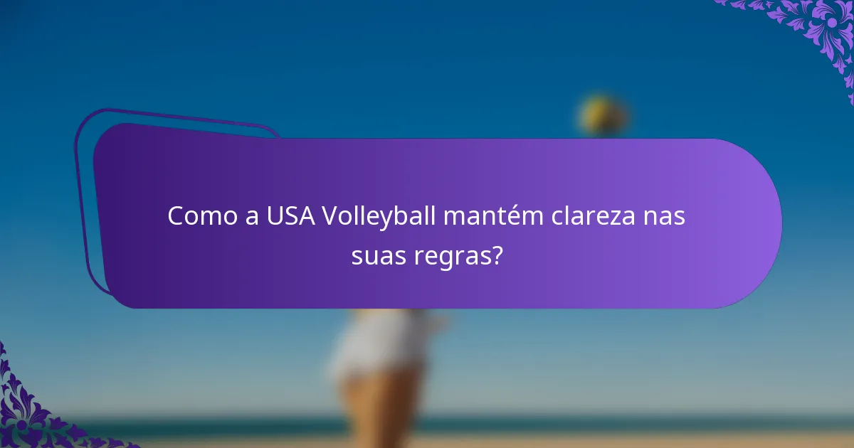 Como a USA Volleyball mantém clareza nas suas regras?
