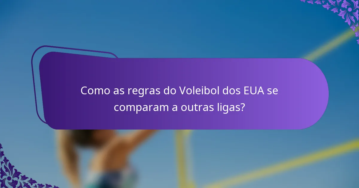Como as regras do Voleibol dos EUA se comparam a outras ligas?