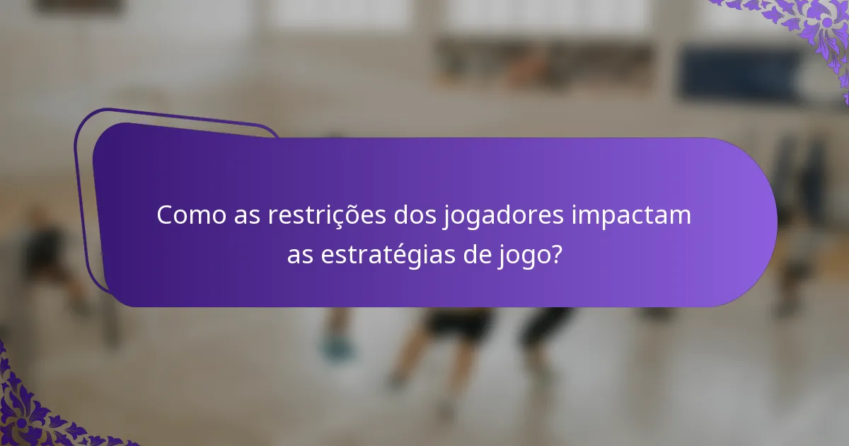 Como as restrições dos jogadores impactam as estratégias de jogo?