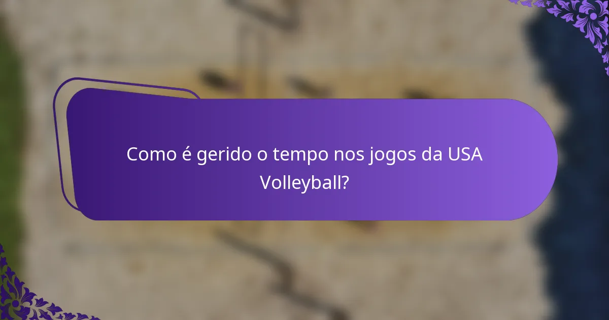 Como é gerido o tempo nos jogos da USA Volleyball?