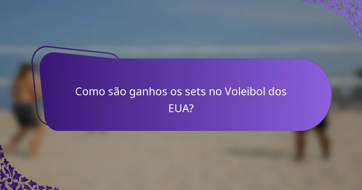 Como são ganhos os sets no Voleibol dos EUA?