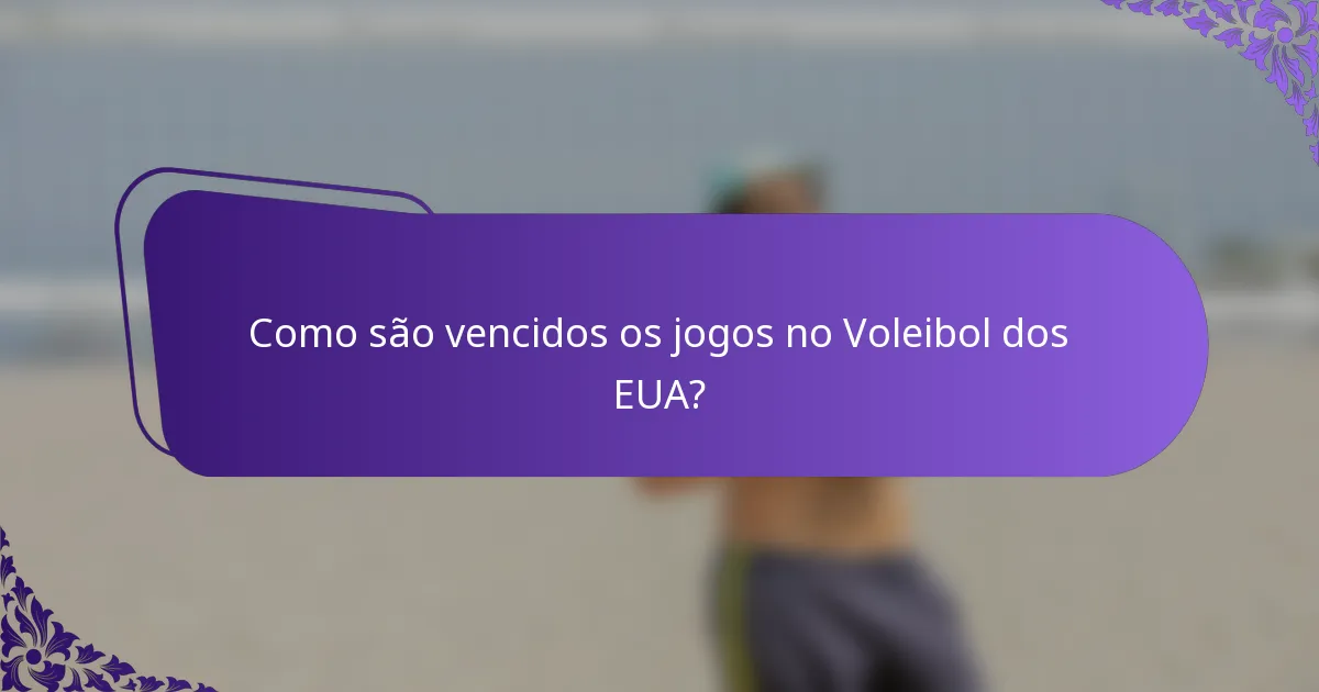 Como são vencidos os jogos no Voleibol dos EUA?