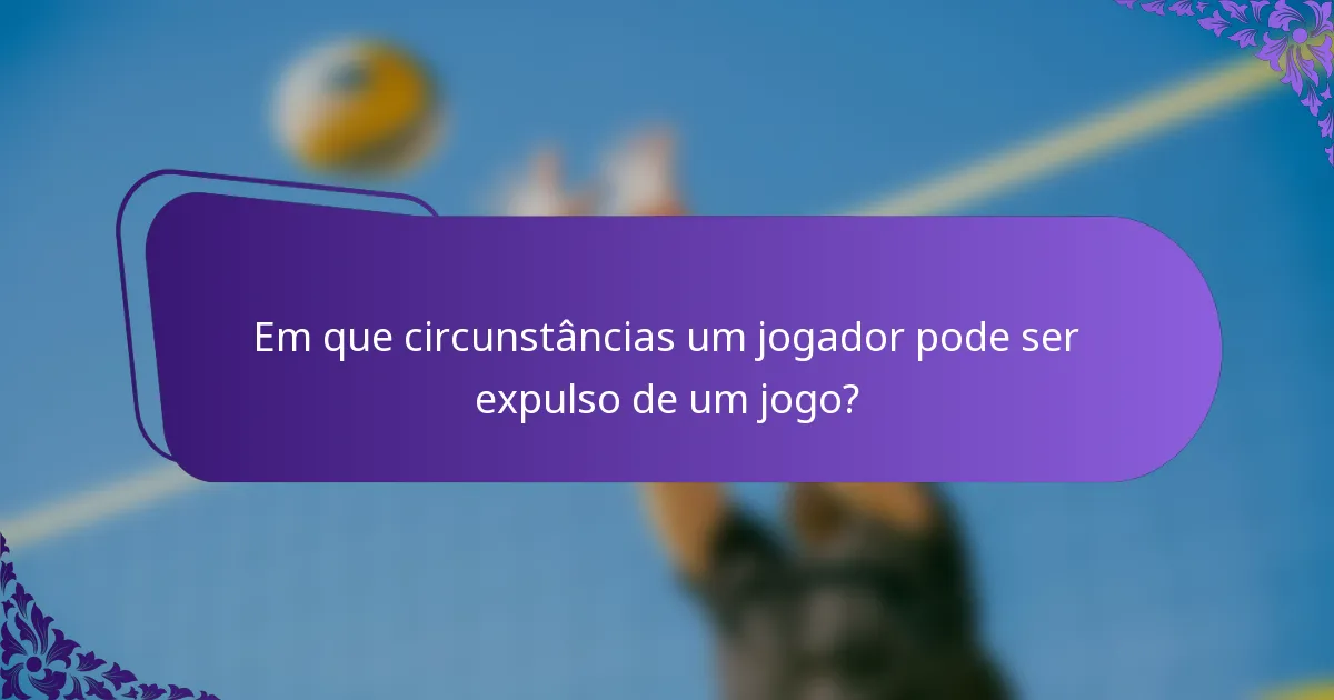 Em que circunstâncias um jogador pode ser expulso de um jogo?