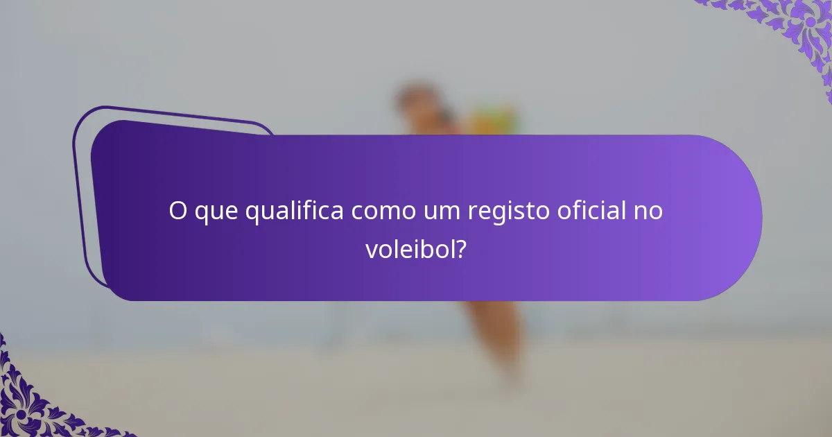 O que qualifica como um registo oficial no voleibol?