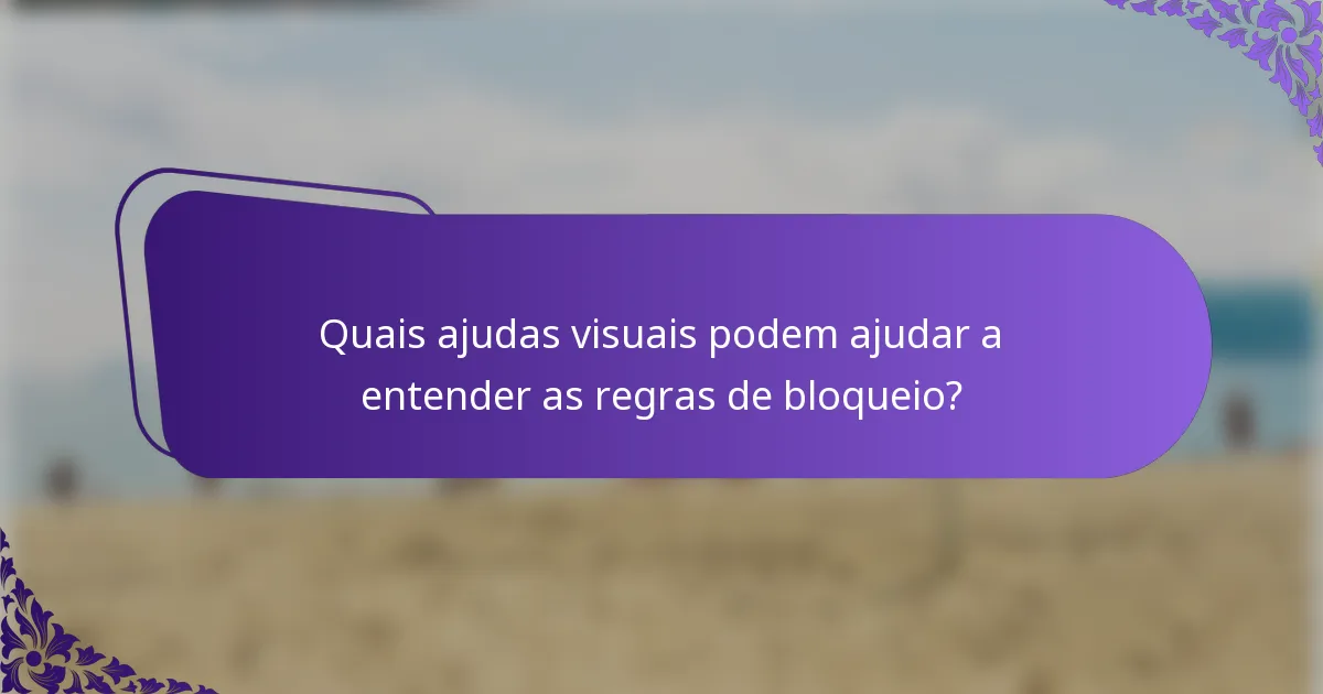 Quais ajudas visuais podem ajudar a entender as regras de bloqueio?