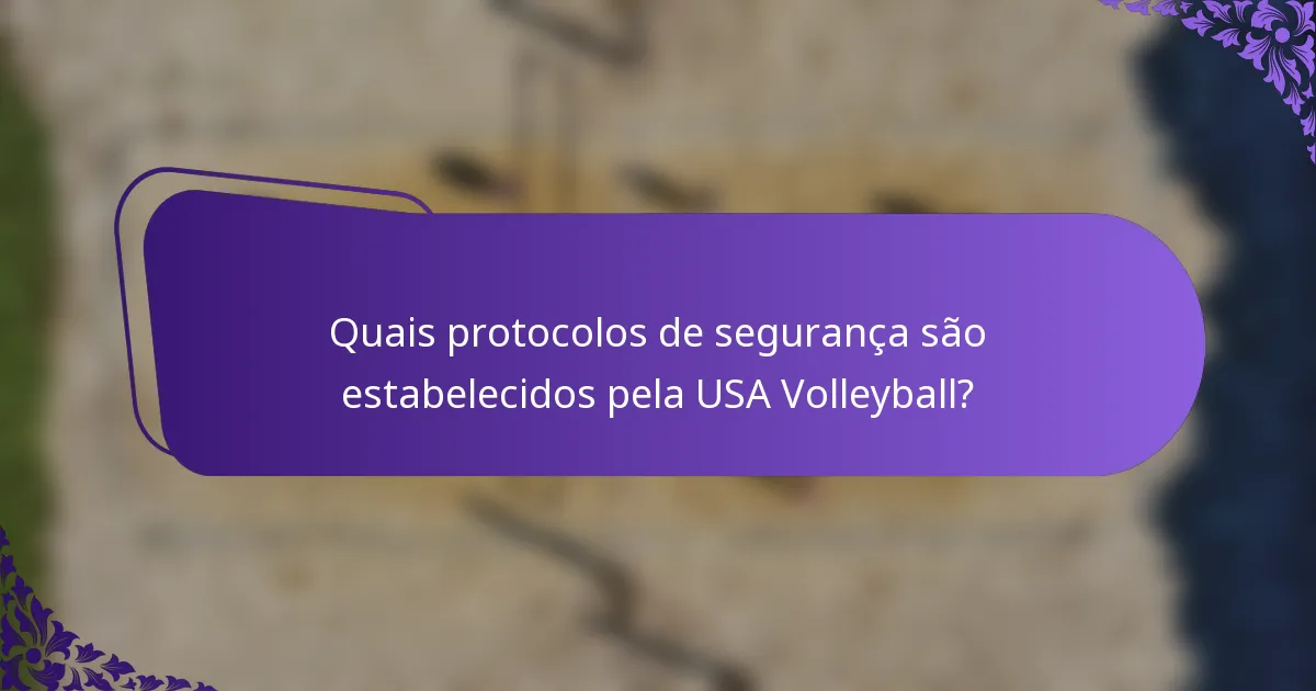 Quais protocolos de segurança são estabelecidos pela USA Volleyball?