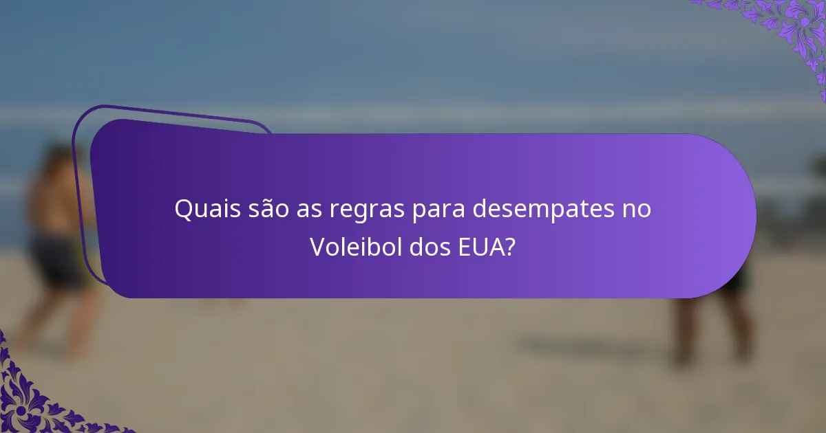 Quais são as regras para desempates no Voleibol dos EUA?