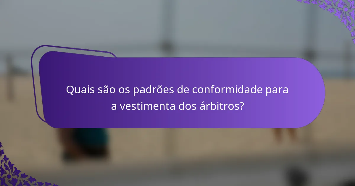 Quais são os padrões de conformidade para a vestimenta dos árbitros?