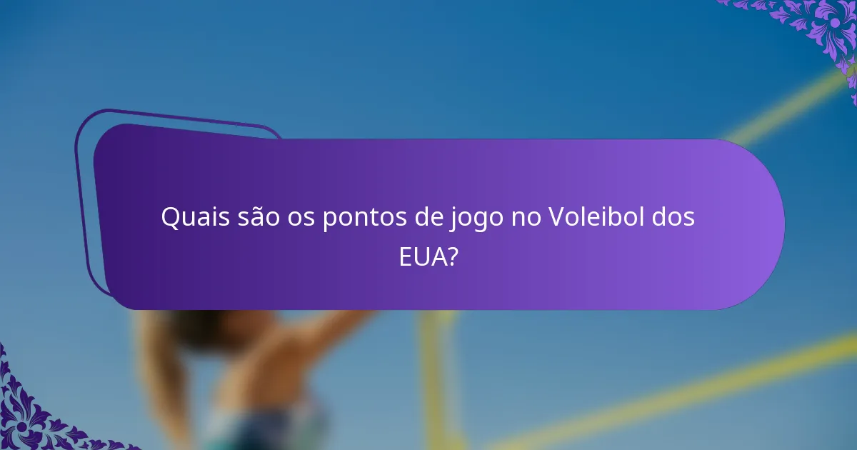 Quais são os pontos de jogo no Voleibol dos EUA?