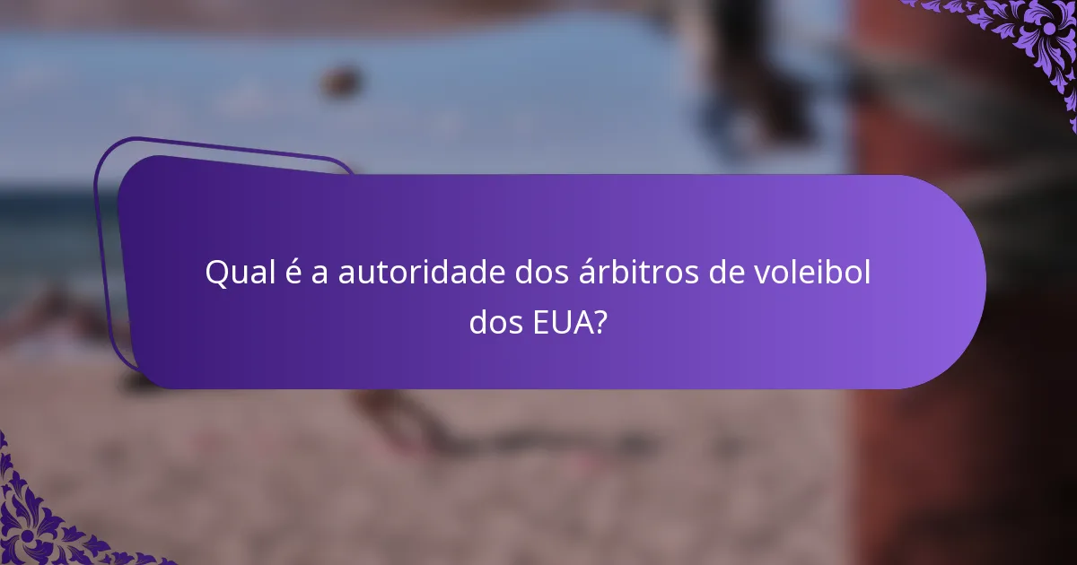Qual é a autoridade dos árbitros de voleibol dos EUA?