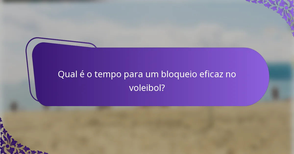 Qual é o tempo para um bloqueio eficaz no voleibol?
