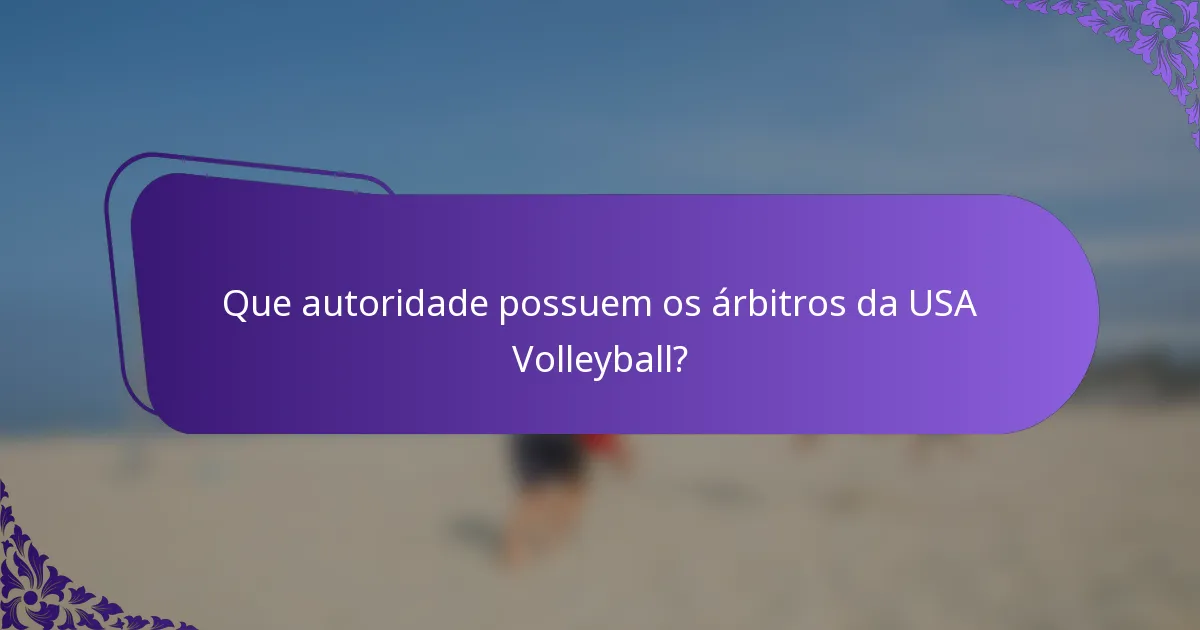 Que autoridade possuem os árbitros da USA Volleyball?