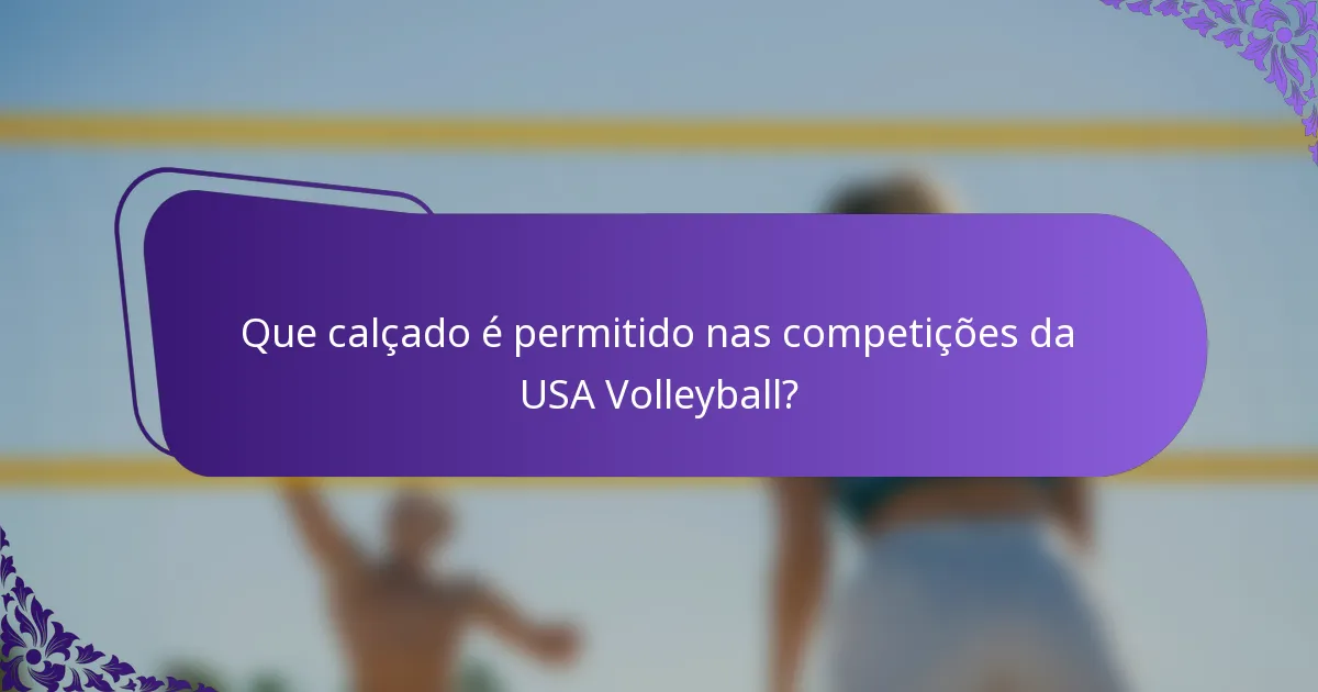 Que calçado é permitido nas competições da USA Volleyball?